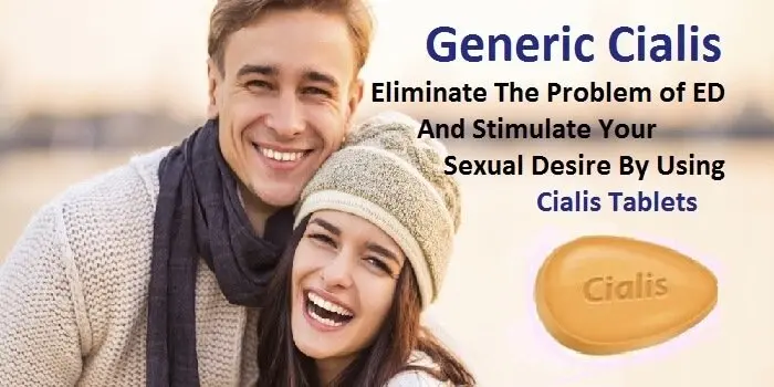 Eliminate ED And Stimulate Your Sexual Desire By Using Cialis Tablets