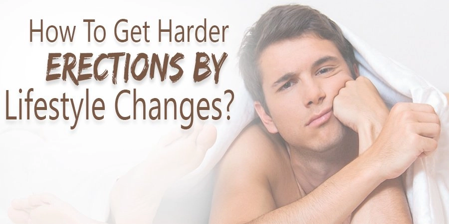 How to Get Harder Erections through Lifestyle Changes?
